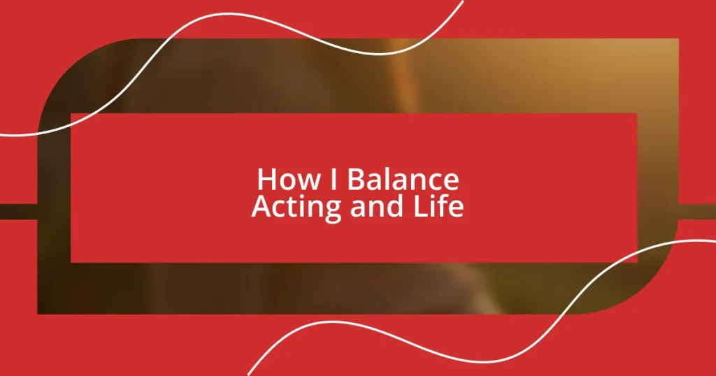 How I Balance Acting and Life