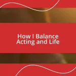 How I Balance Acting and Life