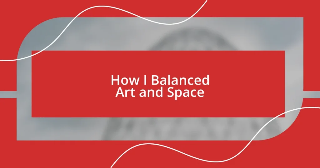 How I Balanced Art and Space