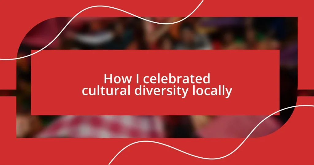 How I celebrated cultural diversity locally