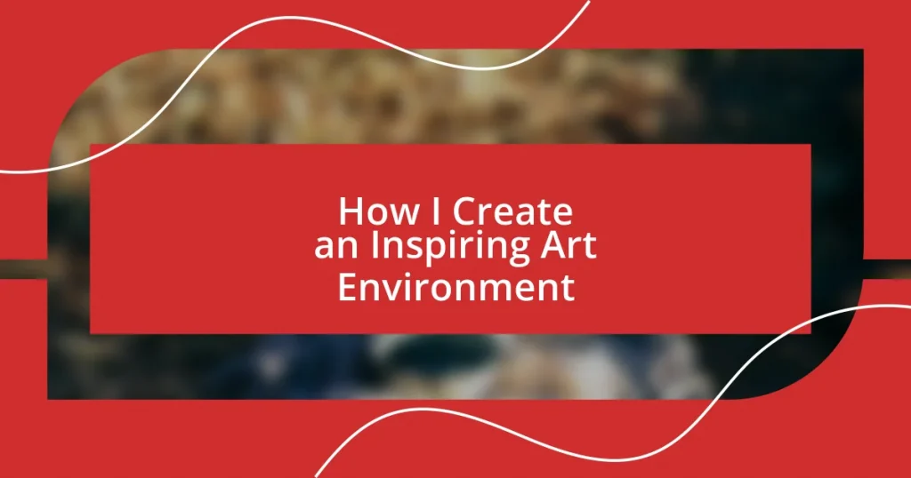 How I Create an Inspiring Art Environment