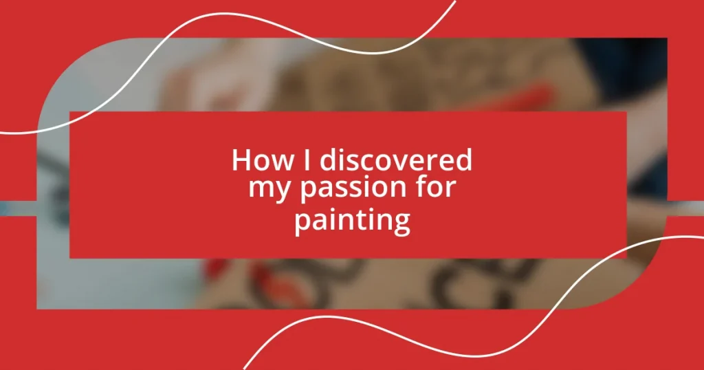 How I discovered my passion for painting