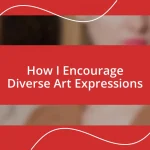 How I Encourage Diverse Art Expressions