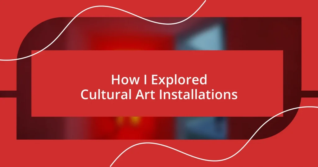 How I Explored Cultural Art Installations