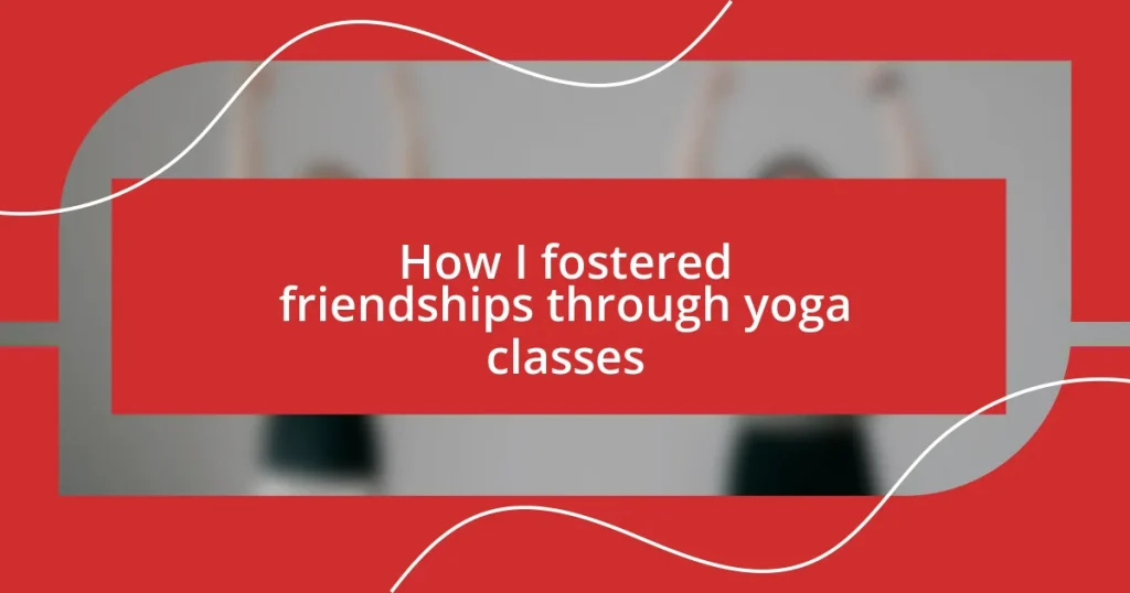 How I fostered friendships through yoga classes