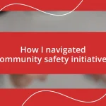 How I navigated community safety initiatives