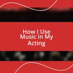 How I Use Music in My Acting