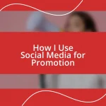 How I Use Social Media for Promotion