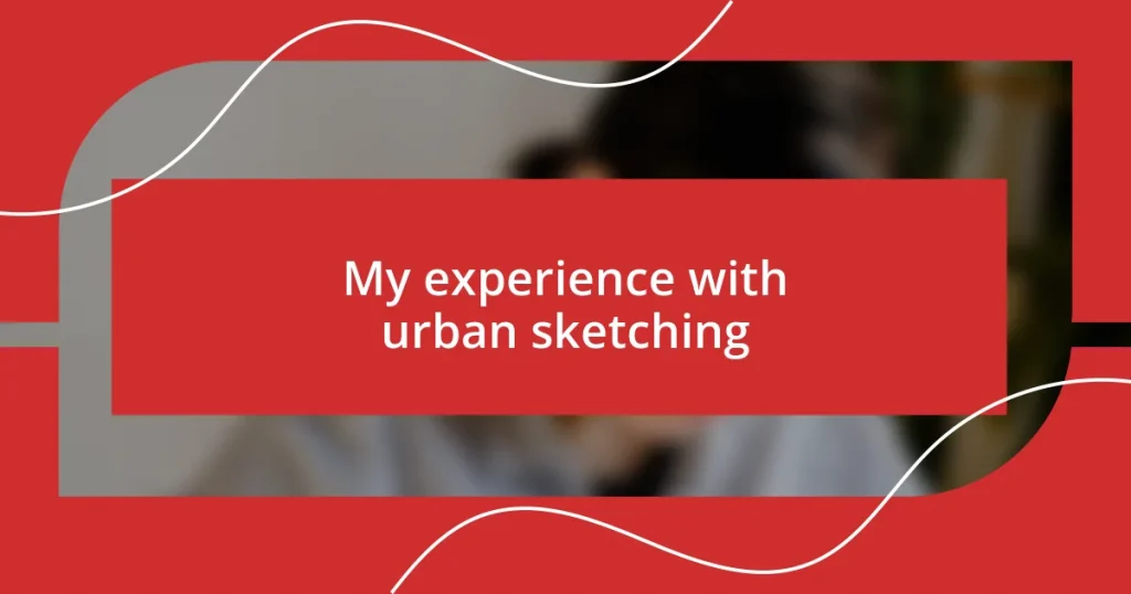 My experience with urban sketching