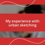 My experience with urban sketching