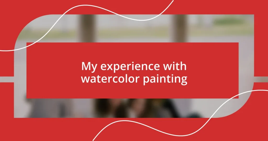 My experience with watercolor painting