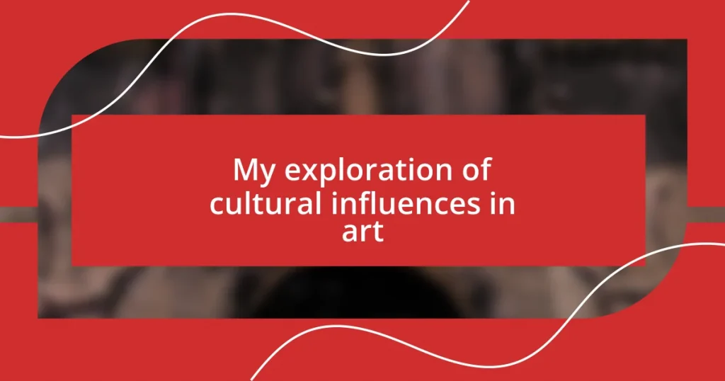 My exploration of cultural influences in art