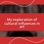 My exploration of cultural influences in art