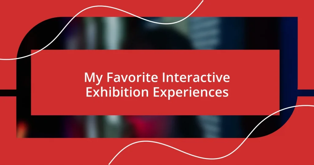 My Favorite Interactive Exhibition Experiences