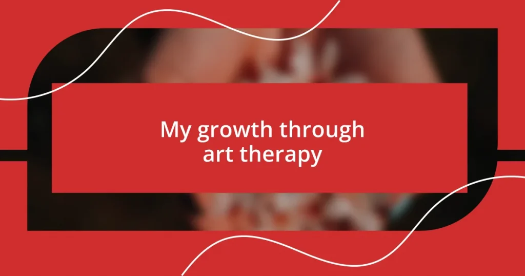 My growth through art therapy