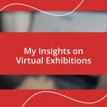 My Insights on Virtual Exhibitions