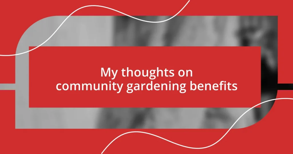 My thoughts on community gardening benefits