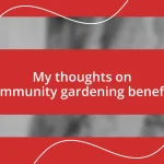 My thoughts on community gardening benefits