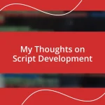 My Thoughts on Script Development