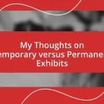 My Thoughts on Temporary versus Permanent Exhibits