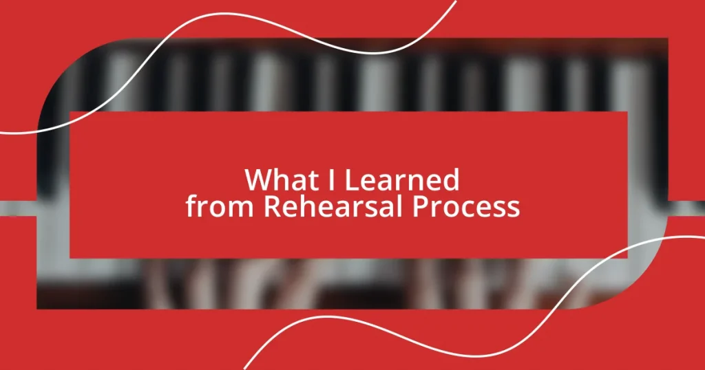 What I Learned from Rehearsal Process