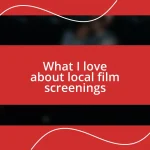 What I love about local film screenings