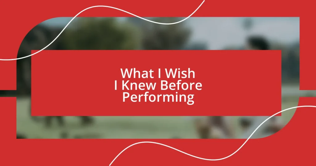 What I Wish I Knew Before Performing