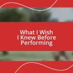 What I Wish I Knew Before Performing