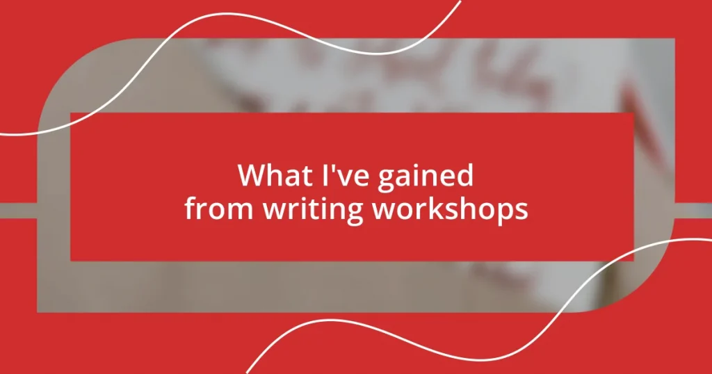 What I’ve gained from writing workshops