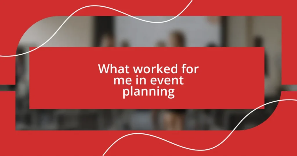 What worked for me in event planning