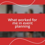 What worked for me in event planning