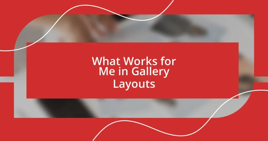 What Works for Me in Gallery Layouts