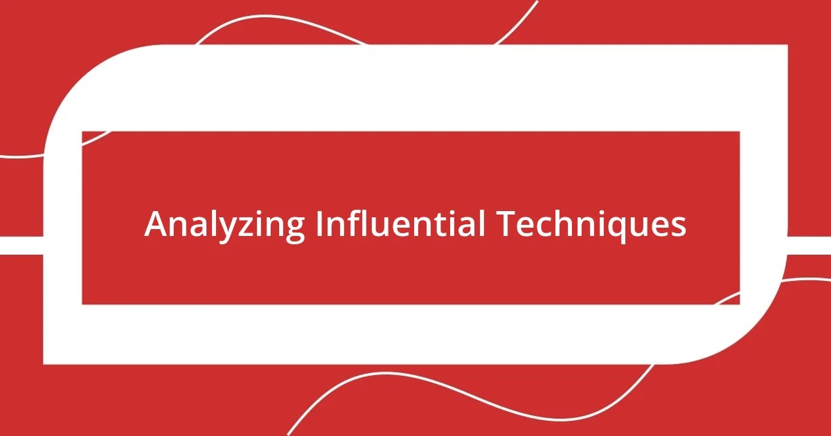 Analyzing Influential Techniques