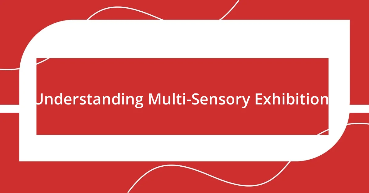 Understanding Multi-Sensory Exhibitions