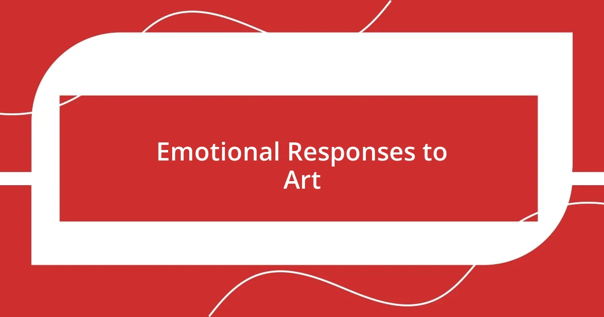 Emotional Responses to Art