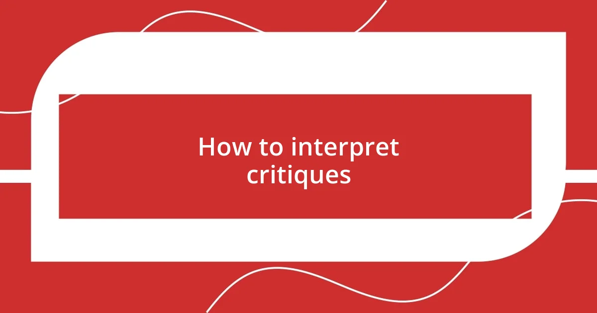 How to interpret critiques